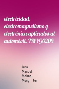 electricidad, electromagnetismo y electrónica aplicados al automóvil. TMVG0209