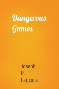 Dangerous Games