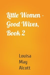 Little Women - Good Wives, Book 2