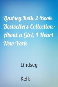 Lindsey Kelk 2-Book Bestsellers Collection: About a Girl, I Heart New York