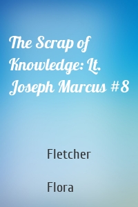 The Scrap of Knowledge: Lt. Joseph Marcus #8