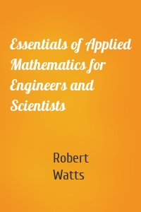 Essentials of Applied Mathematics for Engineers and Scientists