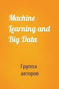 Machine Learning and Big Data
