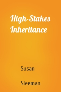 High-Stakes Inheritance