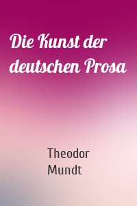 Die Kunst der deutschen Prosa