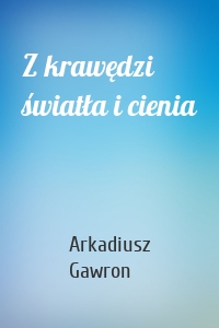 Z krawędzi światła i cienia