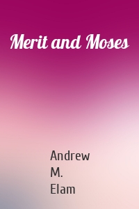 Merit and Moses