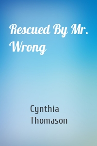 Rescued By Mr. Wrong