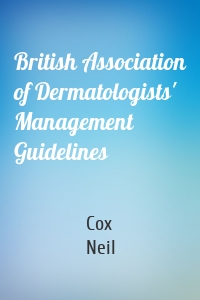 British Association of Dermatologists' Management Guidelines