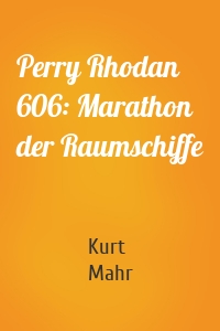 Perry Rhodan 606: Marathon der Raumschiffe