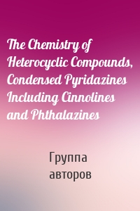 The Chemistry of Heterocyclic Compounds, Condensed Pyridazines Including Cinnolines and Phthalazines