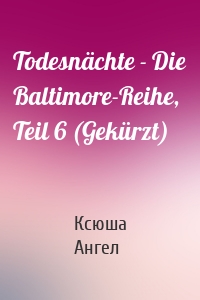 Todesnächte - Die Baltimore-Reihe, Teil 6 (Gekürzt)