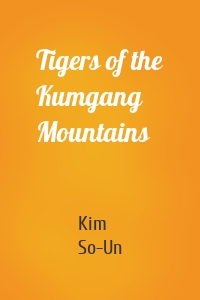 Tigers of the Kumgang Mountains