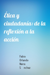 Ética y ciudadanía: de la reflexión a la acción