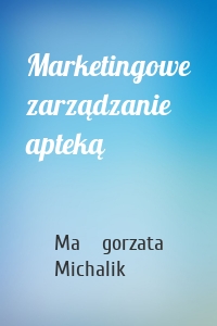 Marketingowe zarządzanie apteką