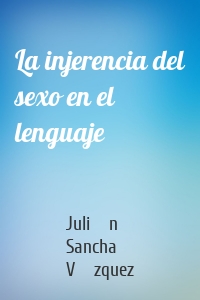 La injerencia del sexo en el lenguaje