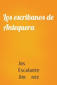 Los escribanos de Antequera