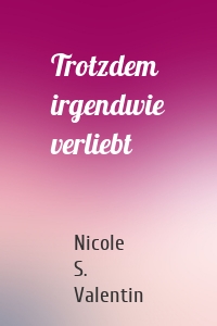 Trotzdem irgendwie verliebt