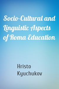 Socio-Cultural and Linguistic Aspects of Roma Education