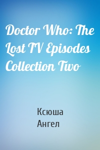 Doctor Who: The Lost TV Episodes Collection Two