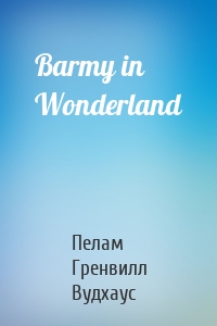 Barmy in Wonderland