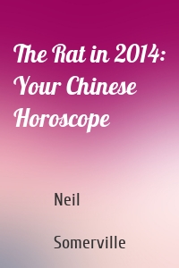 The Rat in 2014: Your Chinese Horoscope