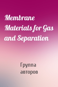 Membrane Materials for Gas and Separation