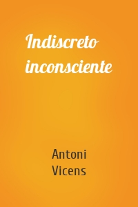 Indiscreto inconsciente