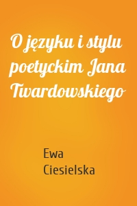 O języku i stylu poetyckim Jana Twardowskiego