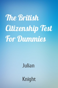 The British Citizenship Test For Dummies