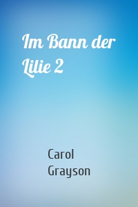 Im Bann der Lilie 2