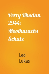 Perry Rhodan 2944: Moothusachs Schatz