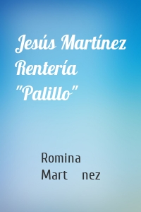 Jesús Martínez Rentería "Palillo"