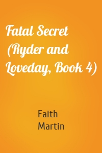 Fatal Secret (Ryder and Loveday, Book 4)