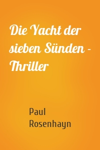 Die Yacht der sieben Sünden - Thriller