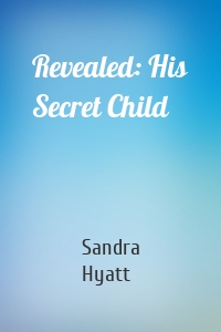 Revealed: His Secret Child