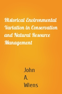 Historical Environmental Variation in Conservation and Natural Resource Management