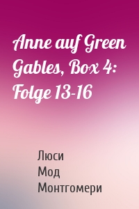 Anne auf Green Gables, Box 4: Folge 13-16