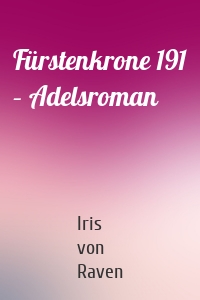 Fürstenkrone 191 – Adelsroman