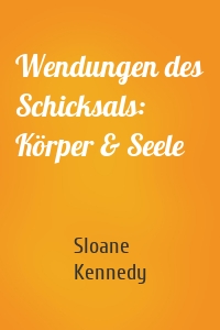 Wendungen des Schicksals: Körper & Seele