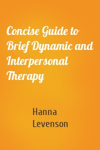 Concise Guide to Brief Dynamic and Interpersonal Therapy