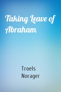 Taking Leave of Abraham