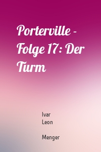 Porterville - Folge 17: Der Turm