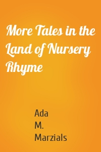 More Tales in the Land of Nursery Rhyme
