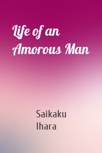 Life of an Amorous Man