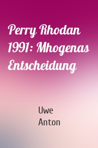 Perry Rhodan 1991: Mhogenas Entscheidung