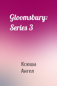 Gloomsbury: Series 3