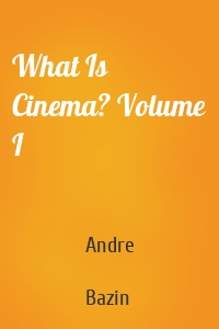 What Is Cinema? Volume I