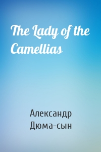 The Lady of the Camellias
