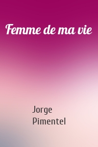 Femme de ma vie